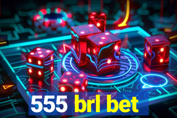 555 brl bet